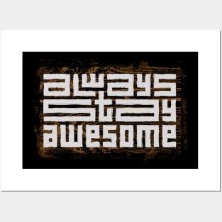 always stay awesome Posters and Art